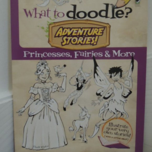What to Doodle? Adventure Stories! Princesses Fairies + More 2013 - by C Whelon - Picture 1 of 3